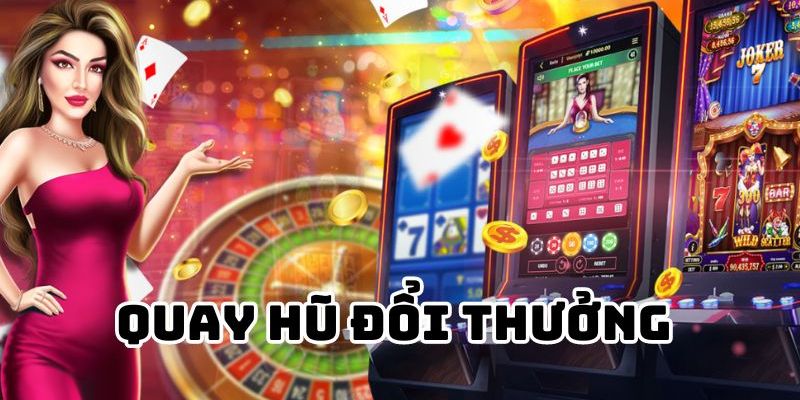 Quay hũ đổi thưởng tại 789win