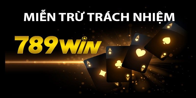 Trường hợp người chơi có thể được miễn trách nhiệm 789Win